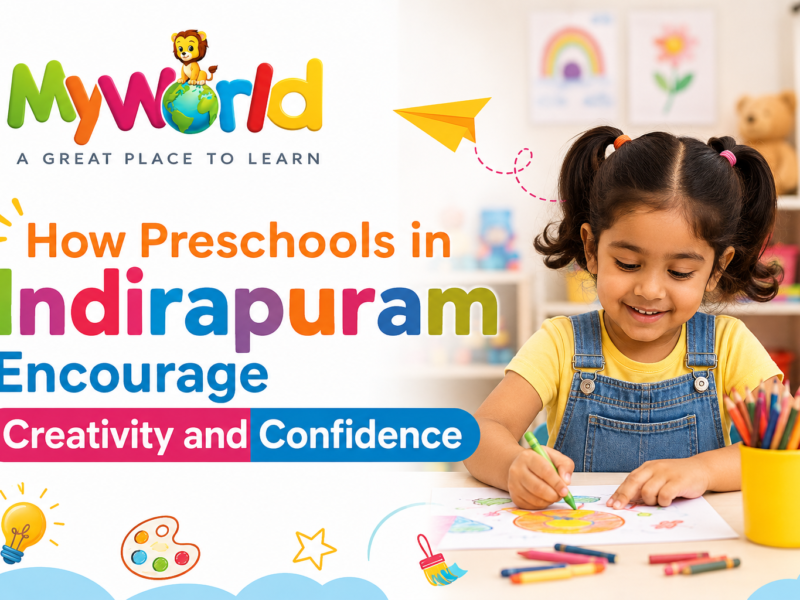 How Preschools in Indirapuram Encourage Creativity and Confidence