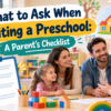 Preschool Visit Checklist: What to Ask and Look For | MyWorld Pre School