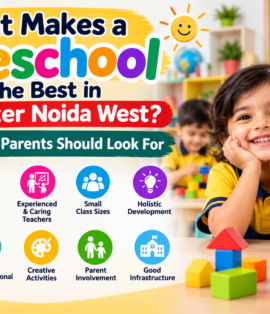 What Makes a Preschool the Best in Greater Noida West? 10 Signs Parents Should Look For